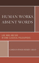 Book cover of: Human Works, Absent Words. By: Christopher Berry Gray