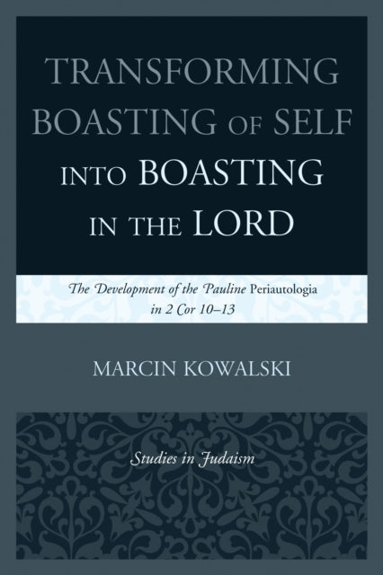 Book cover of: Transforming Boasting of Self into Boasting in the Lord