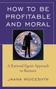 Book cover of: How to be Profitable and Moral. By: Jaana Woiceshyn