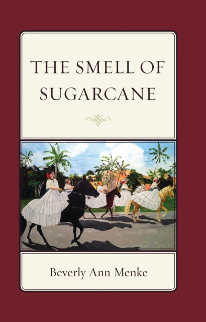 Book cover of: Smell of Sugarcane. By: Beverly Ann Menke