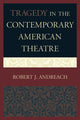 Book cover of: Tragedy in the Contemporary American Theatre. By: Robert J. Andreach