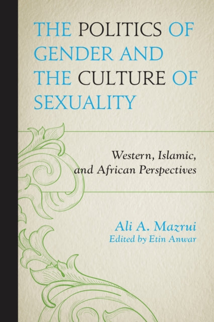 Book cover of: Politics of Gender and the Culture of Sexuality. By: Ali AlʼAmin Mazrui