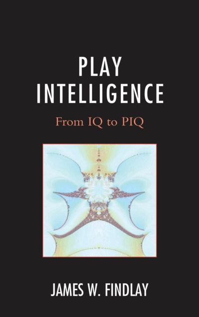 Book cover of: Play Intelligence. By: James W. Findlay