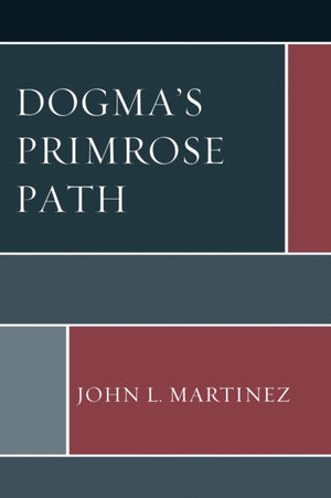 Dogma’s Primrose Path