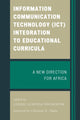 Book cover of: Information Communication Technology (ICT) Integration to Educational Curricula. By: Cosmas Uchenna Nwokeafor