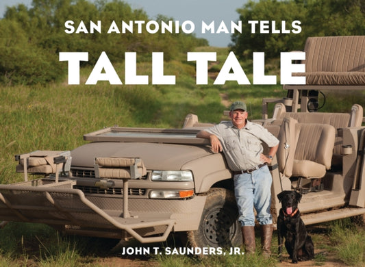 Book cover of: San Antonio Man Tells Tall Tale. By: John T. Saunders