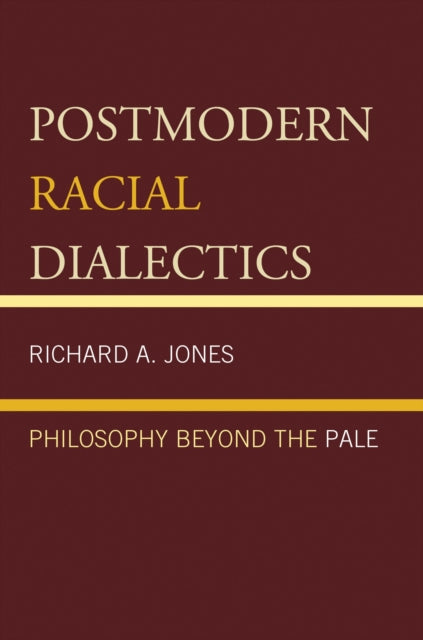 Book cover of: Postmodern Racial Dialectics. By: Richard A. Jones