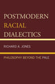 Book cover of: Postmodern Racial Dialectics. By: Richard A. Jones