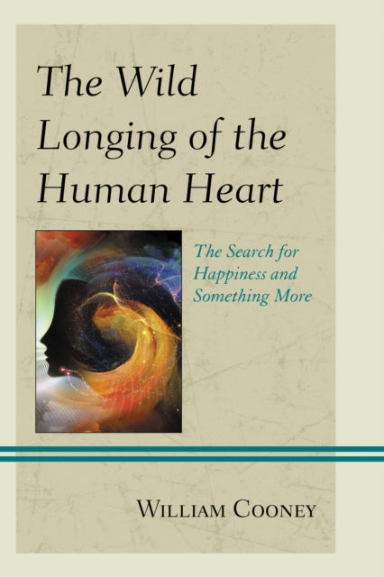 Book cover of: Wild Longing of the Human Heart. By: William Cooney