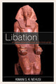 Book cover of: Libation. By: Kimani S. K. Nehusi