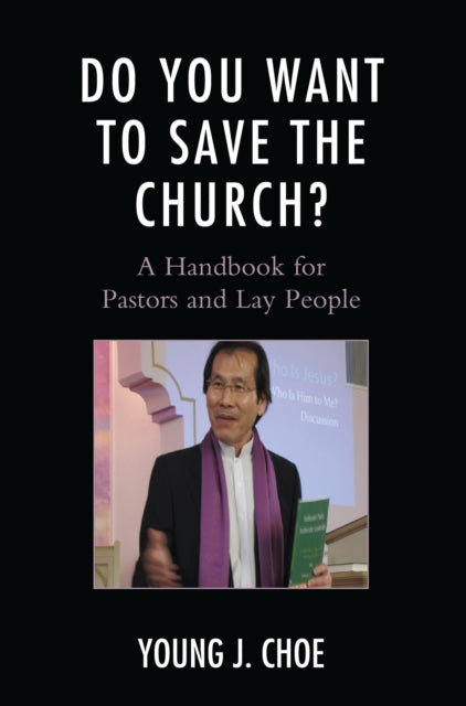 Book cover of: Do You Want to Save The Church?. By: Young J. Choe