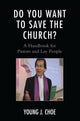 Book cover of: Do You Want to Save The Church?. By: Young J. Choe