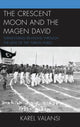 Book cover of: Crescent Moon and the Magen David. By: Karel Valansi