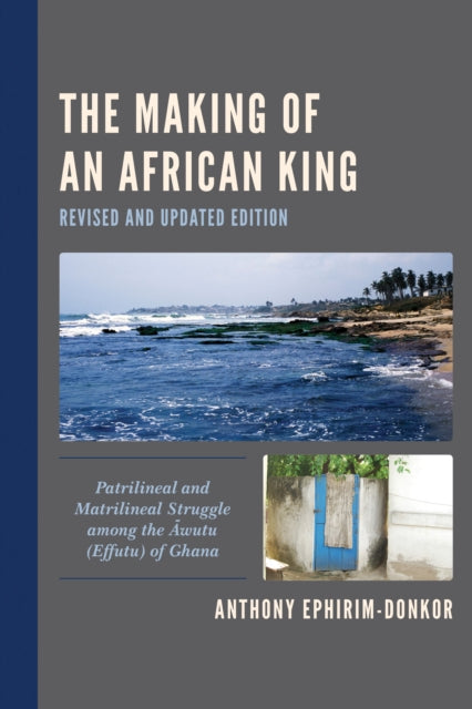Book cover of: Making of an African King. By: Anthony Ephirim-Donkor