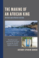 Book cover of: Making of an African King. By: Anthony Ephirim-Donkor