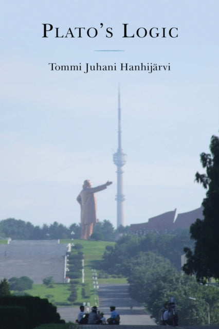 Book cover of: Plato's Logic. By: Tommi Juhani Hanhijärvi