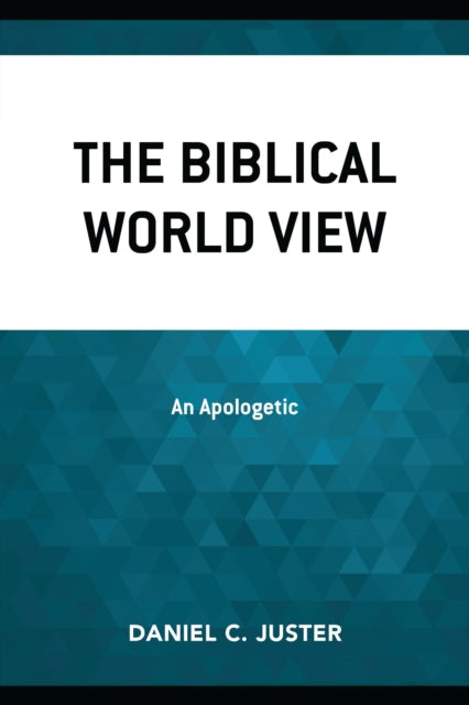Book cover of: Biblical World View. By: Daniel C. Juster