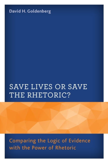 Book cover of: Save Lives or Save the Rhetoric?. By: David H. Goldenberg