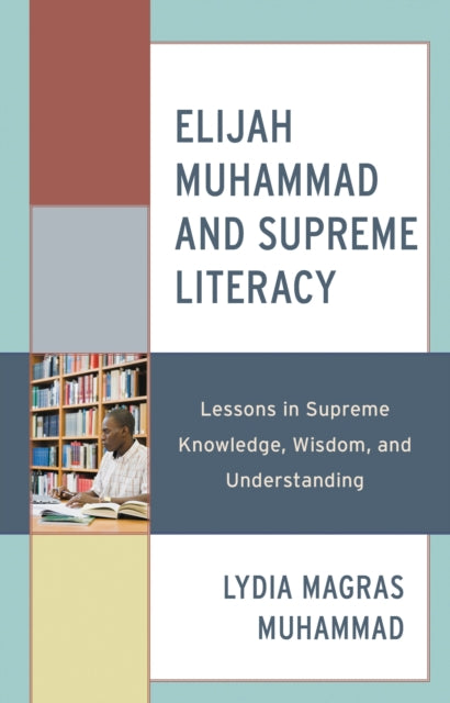 Book cover of: Elijah Muhammad and Supreme Literacy. By: Lydia Magras Muhammad