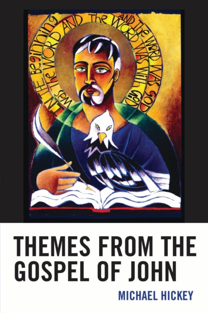 Book cover of: Themes from the Gospel of John. By: Michael Hickey
