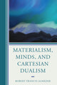 Book cover of: Materialism, Minds, and Cartesian Dualism. By: Robert Francis Almeder