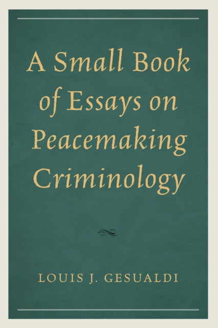 Book cover of: Small Book of Essays on Peacemaking Criminology. By: Louis J. Gesualdi