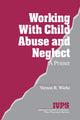 Book cover of: Working with Child Abuse and Neglect
