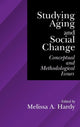 Book cover of: Studying Aging and Social Change. By: Melissa A. Hardy