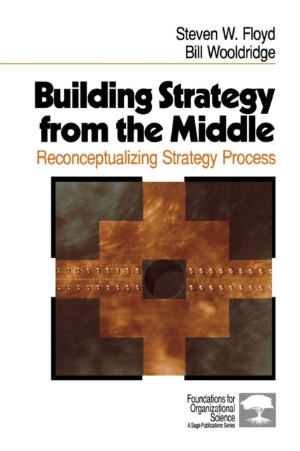 Book cover of: Building Strategy from the Middle. By: Steven W. Floyd