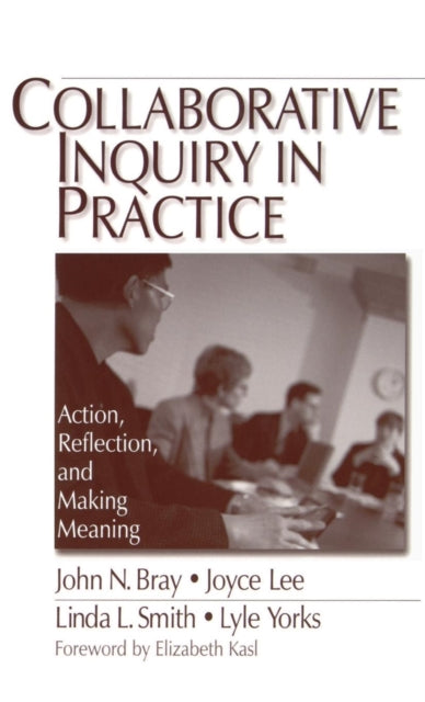 Book cover of: Collaborative Inquiry in Practice. By: John Bray