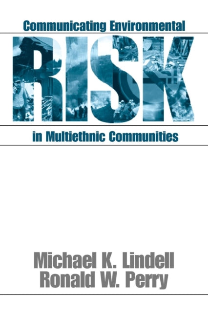 Book cover of: Communicating Environmental Risk in Multiethnic Communities. By: Michael K. Lindell