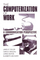 Book cover of: Computerization of Work. By: James R.  (Renwick) Taylor