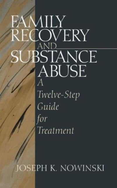 Book cover of: Family Recovery and Substance Abuse. By: Joseph K. Nowinski