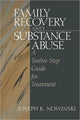 Book cover of: Family Recovery and Substance Abuse. By: Joseph K. Nowinski