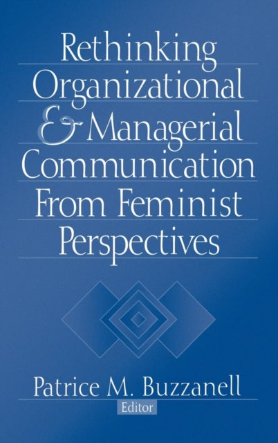 Book cover of: Rethinking Organizational and Managerial Communication from Feminist Perspectives. By: Patrice M. Buzzanell