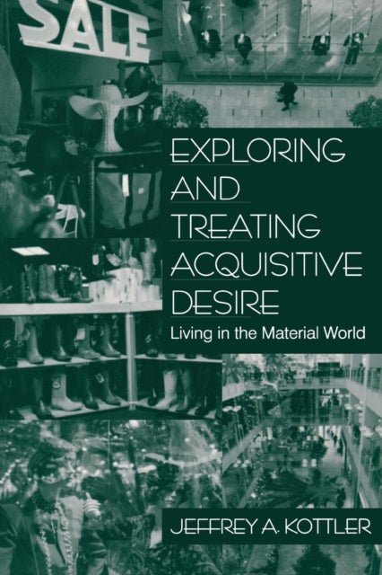 Book cover of: Exploring and Treating Acquisitive Desire. By: Jeffrey A. Kottler