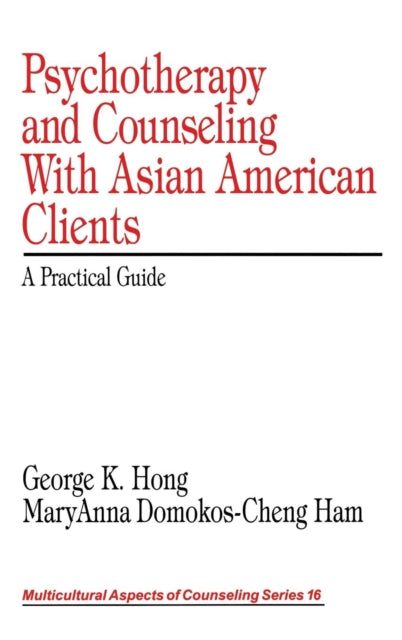 Book cover of: Psychotherapy and Counseling With Asian American Clients. By: George K. Hong
