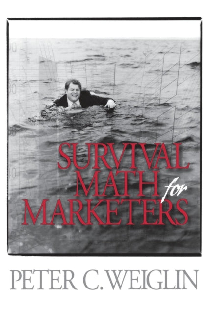 Book cover of: Survival Math for Marketers. By: Peter C. Weiglin