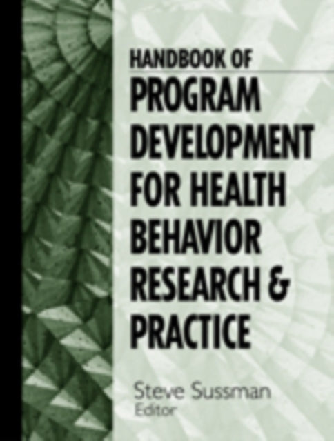 Book cover of: Handbook of Program Development for Health Behavior Research and Practice. By: Steve Sussman