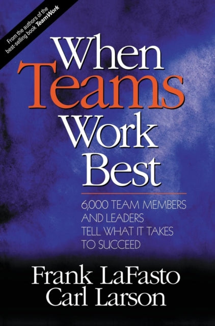 Book cover of: When Teams Work Best. By: Frank M. J. LaFasto