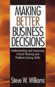 Book cover of: Making Better Business Decisions. By: Steve W. Williams