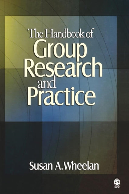 Book cover of: Handbook of Group Research and Practice. By: Susan A. Wheelan