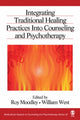 Book cover of: Integrating Traditional Healing Practices Into Counseling and Psychotherapy