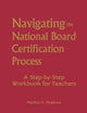 Book cover of: Navigating the National Board Certification Process. By: Martha H. Hopkins