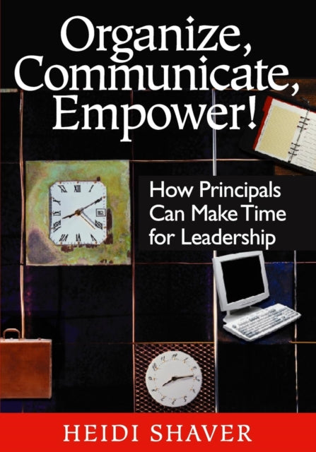 Book cover of: Organize, Communicate, Empower!. By: Heidi Shaver