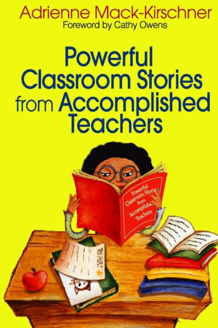 Book cover of: Powerful Classroom Stories from Accomplished Teachers. By: Adrienne M. Mack-Kirschner
