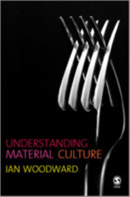 Book cover of: Understanding Material Culture. By: Ian Woodward
