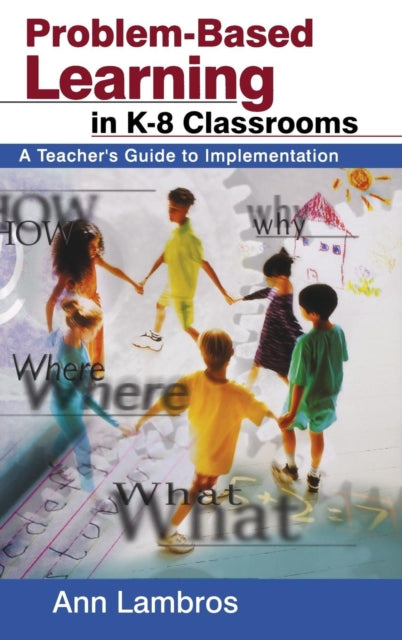 Book cover of: Problem-Based Learning in K-8 Classrooms. By: Ann Lambros