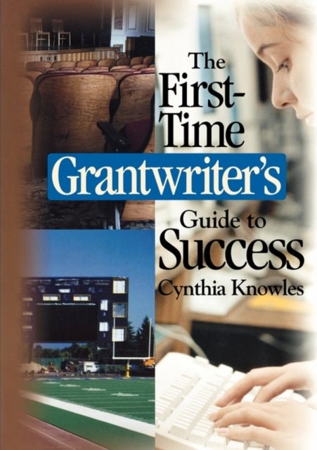 Book cover of: First-Time Grantwriter's Guide to Success. By: Cynthia R. Knowles