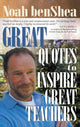 Book cover of: Great Quotes to Inspire Great Teachers. By: Noah benShea